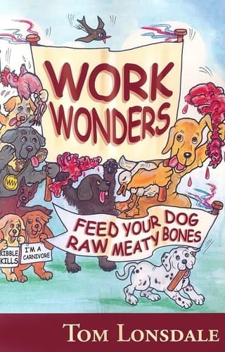 Work Wonders Feed Your Dog Raw Meaty Bones