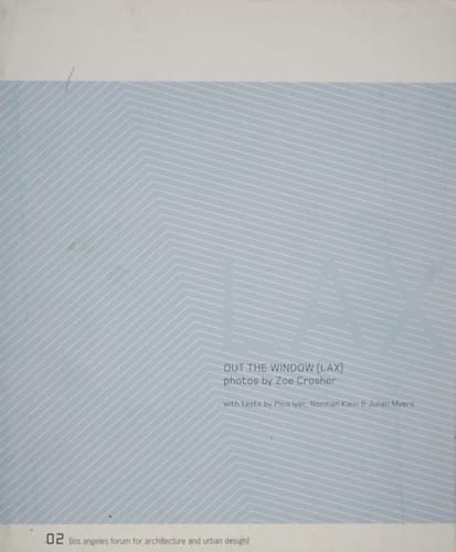 Zoe Crosher - Out the Window [LAX] (Los Angeles Forum for Architecture and Urban Design)