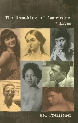 The Unmaking of Americans 7 Lives