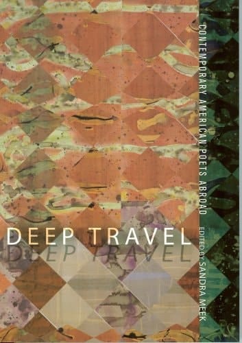 Deep Travel Contemporary American Poets Abroad