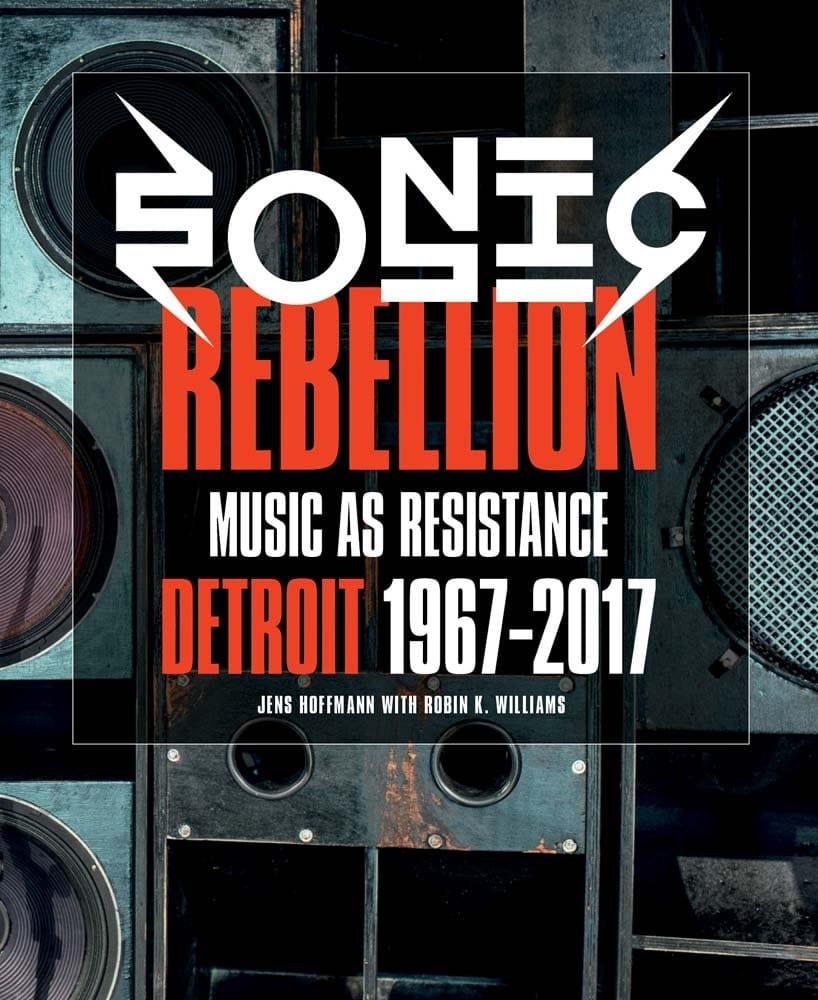 Sonic Rebellion Music as Resistance : Detroit 1967-2017