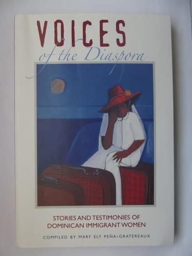 Voices of the Diaspora Stories and Testimonies of Dominican Immigrant Women
