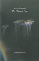 Matthew Wheeler The Glacial Lens