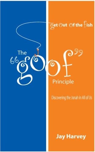 The Goof Principle Discovering the Jonah in All of Us