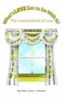 What's Love Got to Do with It? Vol. 1 The Commandments of Love