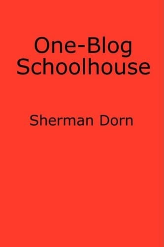 One-Blog Schoolhouse An Historian's Quick Takes on Education and Schools