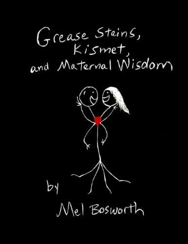 Grease Stains, Kismet, and Maternal Wisdom