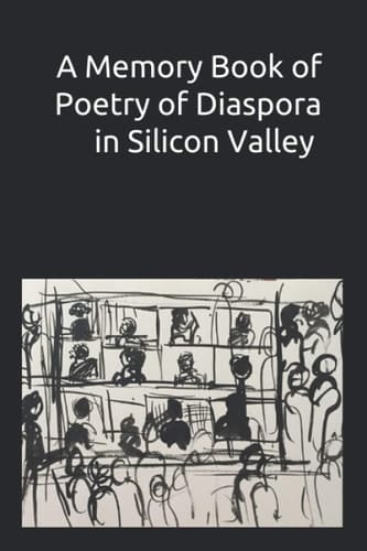 A Memory Book of Poetry of Diaspora in Silicon Valley: 2020
