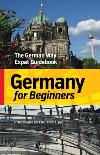 Germany for Beginners The German Way Expat Guidebook