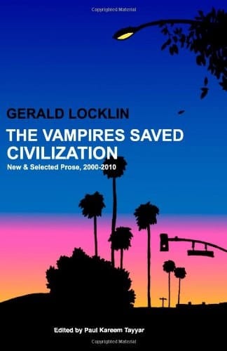 The Vampires Saved Civilization New and Selected Prose, 2000-2010