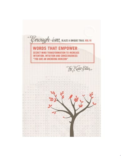 Words that Empower Enough-ism, Blaze a Unique Trail Vol VI