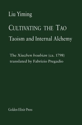 Cultivating the Tao Taoism and Internal Alchemy : the Xiuzhen Houbian (ca. 1798)