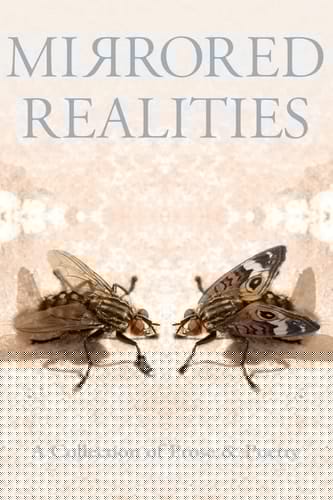 Mirrored Realities A Collection of Prose & Poetry