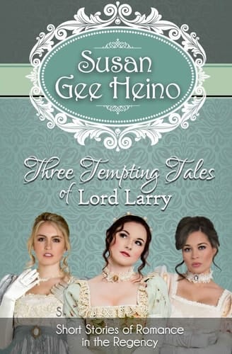 Three Tempting Tales of Lord Larry Short Stories of Romance in the Regency