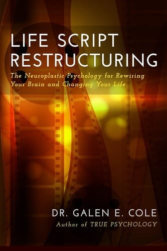 Life Script Restructuring The Neuroplastic Psychology for Rewiring Your Brain and Changing Your Life