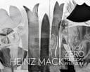 Heinz Mack From Zero to Today, 1955 - 2014 ; [on the Occasion of the Exhibition ... at Sperone Westwater, New York, October 10 - December. 13, 2014]