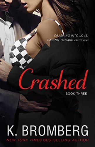 Crashed: A bad boy/good girl, damaged alpha, racing romance (The Driven Series Book 3)