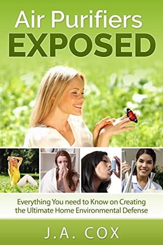 Air Purifiers Exposed Everything You Need to Know on Creating the Ultimate Home Environmental Defense!