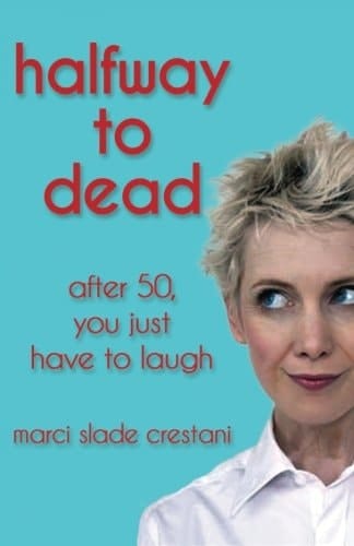 Halfway to Dead After 50, You Just Have to Laugh