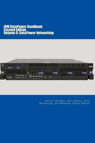 IBM DataPower Handbook Volume II DataPower Networking: Second Edition