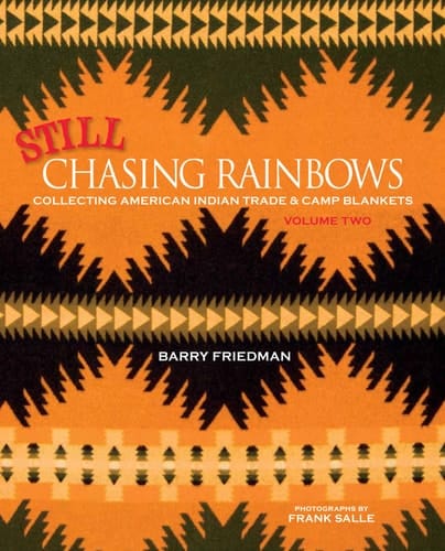 Still Chasing Rainbows Collecting American Indian Trade & Camp Blankets
