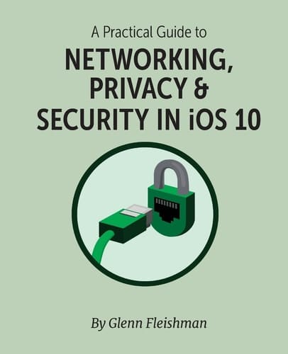 A Practical Guide to Networking, Privacy, & Security in IOS 10