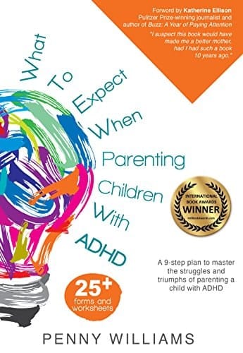 What to Expect When You're Not Expecting ADHD A 9-Step Plan to Master the Struggles and Triumphs of Parenting a Child with ADHD