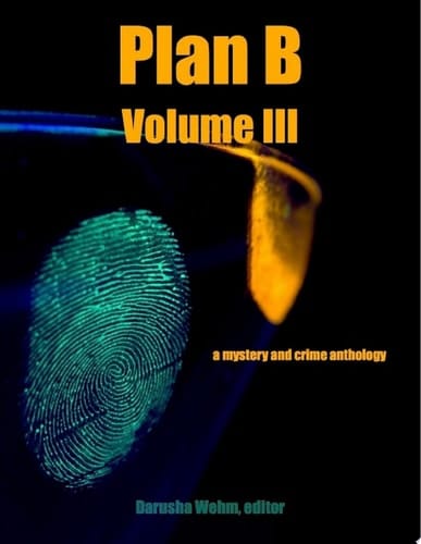 Plan B Volume III a mystery and crime anthology