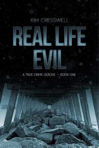 REAL LIFE EVIL (A True Crime Quickie - Book One)