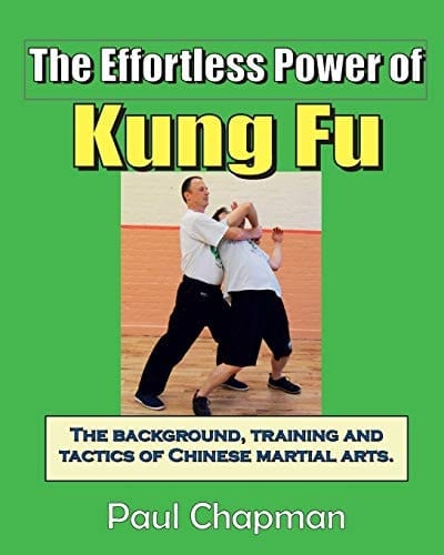 The Effortless Power of Kung Fu An Introduction to the Background, Training and Tactics of Chinese Martial Arts.