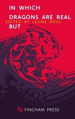 In Which Dragons Are Real But