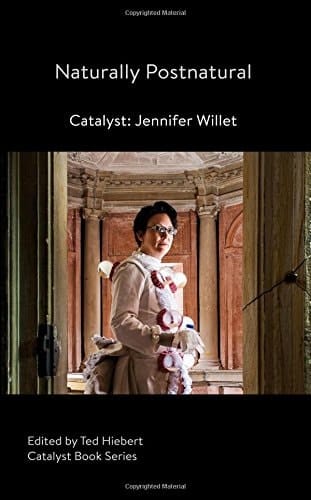 Naturally Postnatural Catalyst : Jennifer Willet