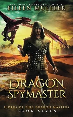 Dragon Spymaster: Riders of Fire Dragon Masters, Book Seven - A young adult epic fantasy dragon rider adventure