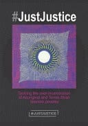 #JustJustice Tackling the Over-Incarceration of Aboriginal and Torres Strait Islander Peoples