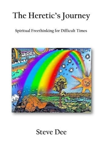 The Heretic's Journey Spiritual Freethinking for Difficult Times