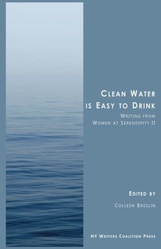 Clean Water is Easy to Drink: Writing from Women at Serendipity II