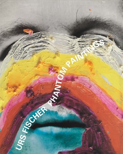 Urs Fischer Phantom Paintings