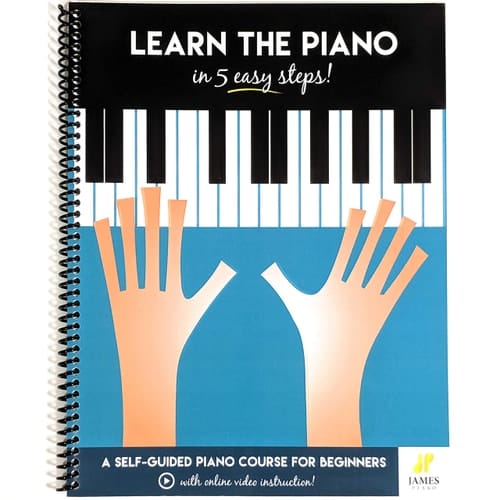 Learn the Piano in Five Easy Steps A Self-Guided Piano Course for Beginners