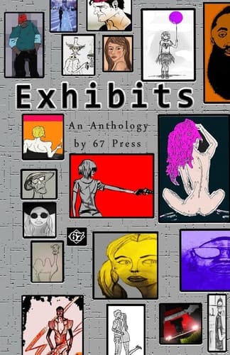 Exhibits An Anthology by 67 Press