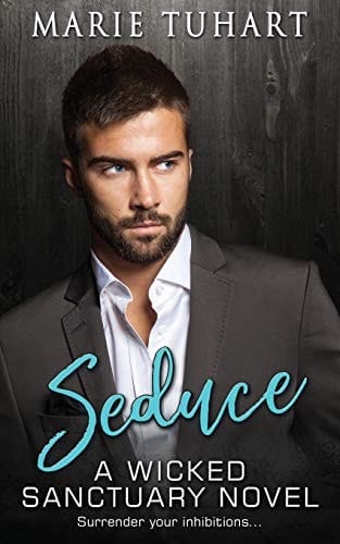 Seduce A Wicked Sanctuary Novel: A Wicked Sanctuary Novel
