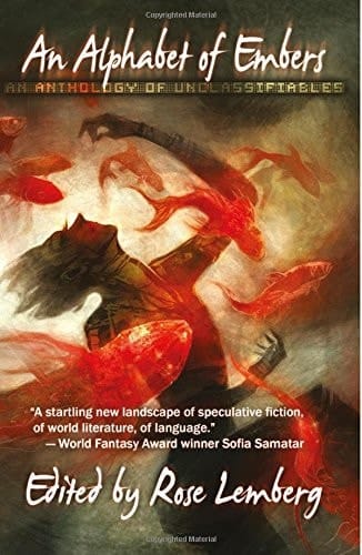 An Alphabet of Embers An Anthology of Unclassifiables