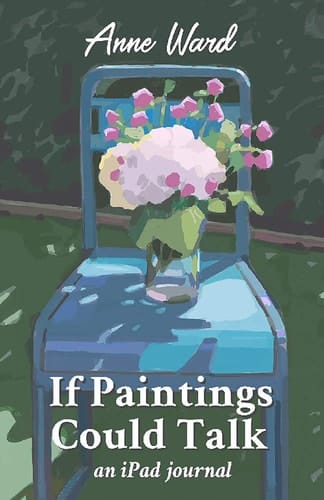 If Paintings Could Talk An IPad Journal