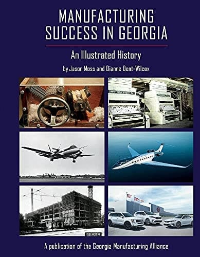 Manufacturing Success in Georgia An Illustrated History