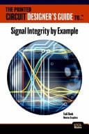 The Printed Circuit Designer's Guide To... Signal Integrity by Example