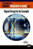 The Printed Circuit Designer's Guide To... Signal Integrity by Example