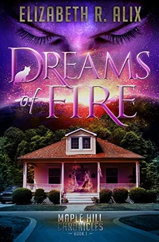 Dreams of Fire Maple Hill Chronicles Book 1