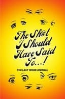 The SH@T I Should Have Said To...! The Last Word Journal