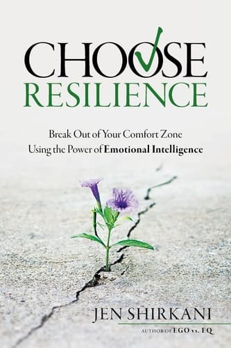 Choose Resilience Break Out of Your Comfort Zone Using the Power of Emotional Intelligence