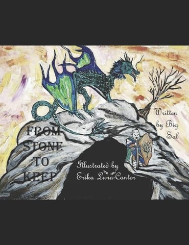From Stone to Keep Written by Big Sal & Illustrated by Erika Luna-Cantor