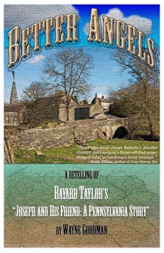 Better Angels A Retelling of Bayard Taylor's Joseph and His Friend: A Pennsylvania Story